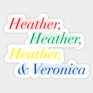 Heather, Heather, Heather, & Veronica Sticker